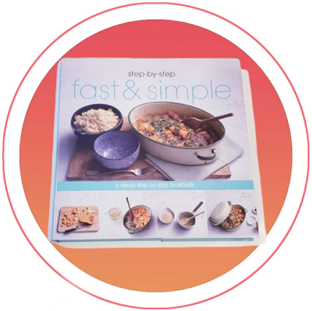Fast & Simple step by step cookbook